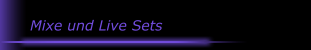 Mixe und Live Sets