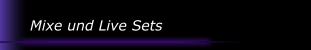 Mixe und Live Sets