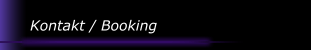 Kontakt / Booking